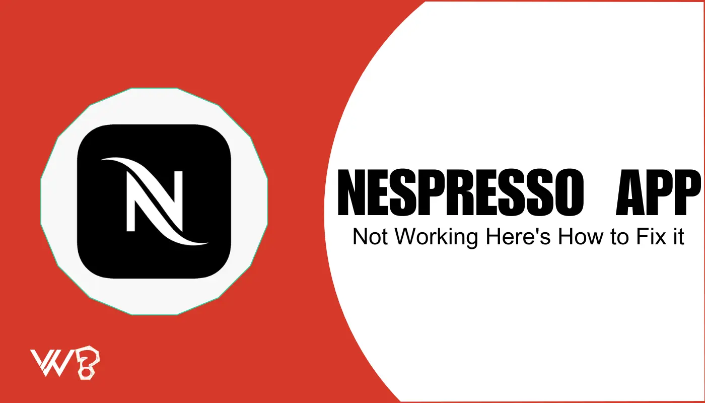 7 Ways to Fix the Nespresso App Not Working Issue