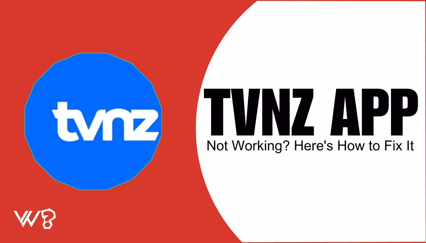 9 Ways to Fix the TVNZ App Not Working Problem