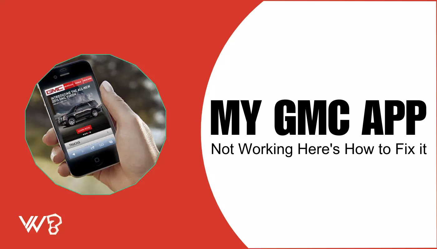 My GMC App Not Working? Here Are 9 Solutions to Fix It