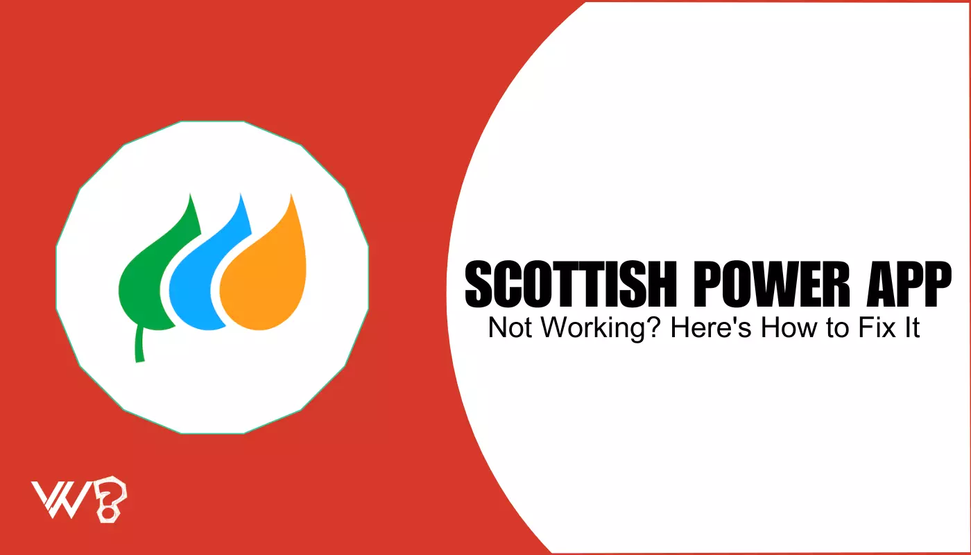 Scottish Power App Not Working: How to Fix It [Guide]