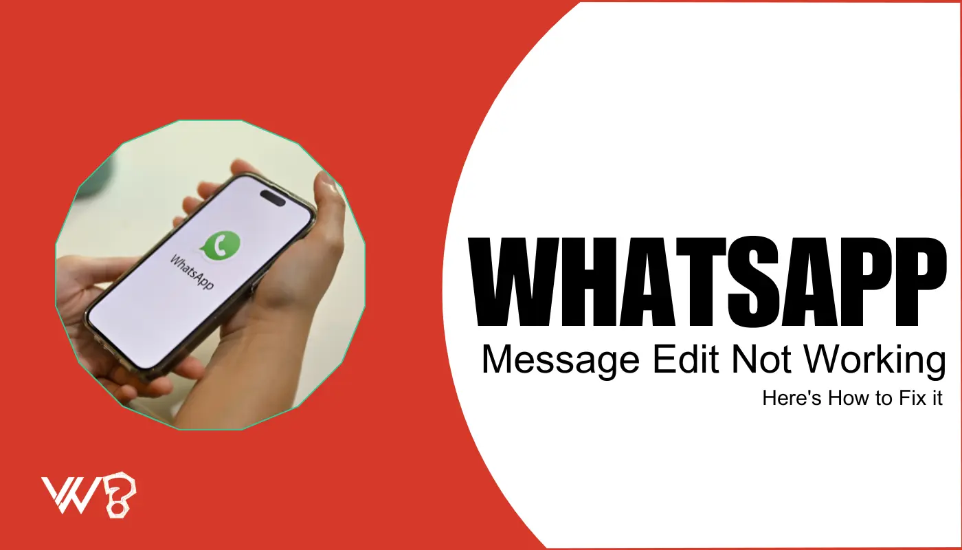WhatsApp Edit Message Not Working? Here Are 9 Ways to Fix It