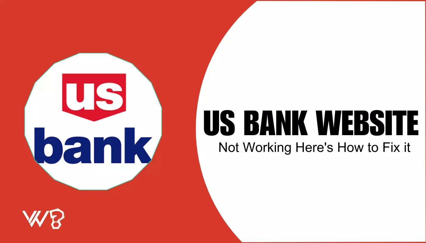 U.S. Bank Website Not Working? Try These 9 Fixes