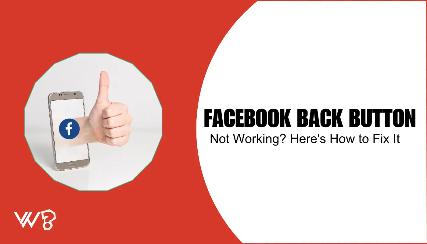Facebook Back Button Not Working? Here's How to Fix It